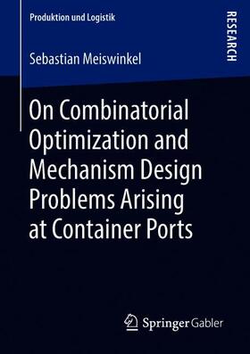 On Combinatorial Optimization and Mechanism Design Problems Arising at Container Ports