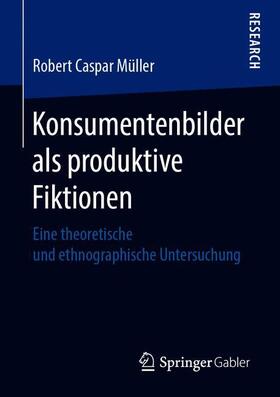 Konsumentenbilder als produktive Fiktionen