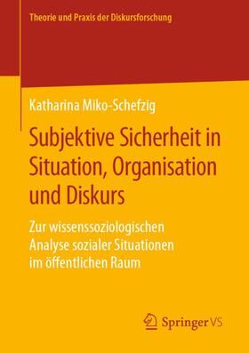 Subjektive Sicherheit in Situation, Organisation und Diskurs