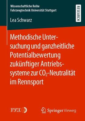 Methodische Untersuchung und ganzheitliche Potentialbewertung zukünftiger Antriebssysteme zur CO2-Neutralität im Rennsport