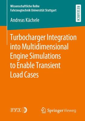 Turbocharger Integration into Multidimensional Engine Simulations to Enable Transient Load Cases