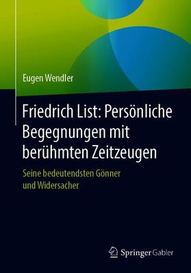 Friedrich List: Persönliche Begegnungen mit berühmten Zeitzeugen