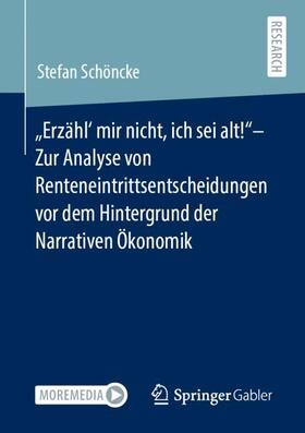 "Erzähl' mir nicht, ich sei alt!"- Zur Analyse von Renteneintrittsentscheidungen vor dem Hintergrund der Narrativen Ökonomik