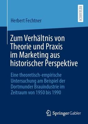 Zum Verhältnis von Theorie und Praxis im Marketing aus historischer Perspektive