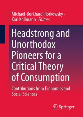 Headstrong and Unorthodox Pioneers for a Critical Theory of Consumption