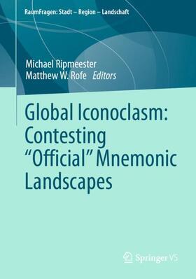 Global Iconoclasm: Contesting ¿Official¿ Mnemonic Landscapes