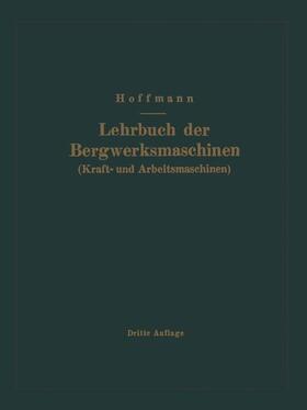 Lehrbuch der Bergwerksmaschinen (Kraft- und Arbeitsmaschinen)