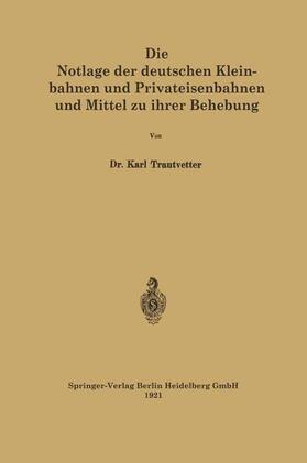 Die Notlage der deutschen Kleinbahnen und Privateisenbahnen und Mittel zu ihrer Behebung