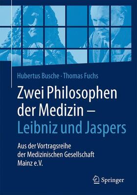 Zwei Philosophen der Medizin - Leibniz und Jaspers