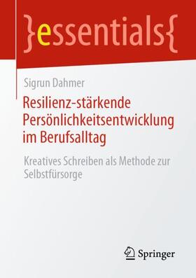 Resilienz-stärkende Persönlichkeitsentwicklung im Berufsalltag