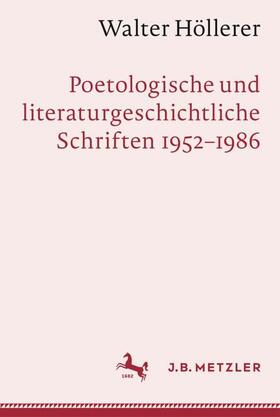 Walter Höllerer: Poetologische und literaturgeschichtliche Schriften 1952¿1986