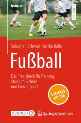 Fußball ¿ Das Praxisbuch für Training, Studium, Schule und Freizeitsport