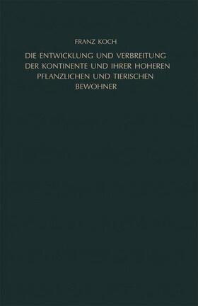 Die Entwicklung und Verbreitung der Kontinente und ihrer höheren pflanzlichen und tierischen Bewohner