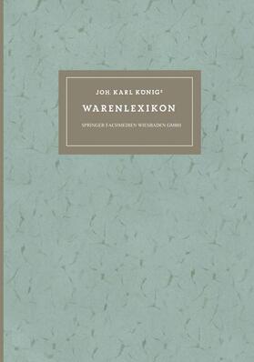Joh. Karl Königs Warenlexikon für den Verkehr mit Drogen und Chemikalien