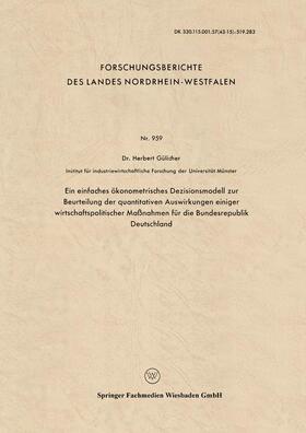 Ein einfaches ökonometrisches Dezisionsmodell zur Beurteilung der quantitativen Auswirkungen einiger wirtschaftspolitischer Maßnahmen für die Bundesrepublik Deutschland