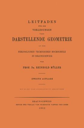 Leitfaden für die Vorlesungen über Darstellende Geometrie an der Herzoglichen Technischen Hochschule zu Braunschweig