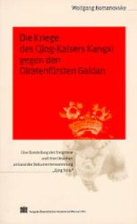 Die Kriege des Qing-Kaisers Kangxi gegen den Oiratenfürsten Galdan