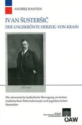 Ivan Šusteršic Der ungekrönte Herzog von Krain