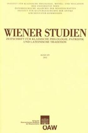 Wiener Studien. Zeitschrift für Klassische Philologie, Patristik und Lateinische Tradition / Wiener Studien Band 125/2012