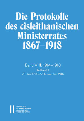 Die Protokolle des cisleithanischen Ministerrates 1867-1918, Band VIII: 1914-1918