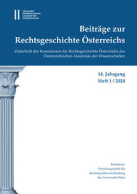 Beiträge zur Rechtsgeschichte Österreichs, 14. Jahrgang, Heft 1/2024