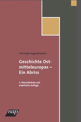 Augustynowicz, C: Geschichte Ostmitteleuropas - ein Abriss.