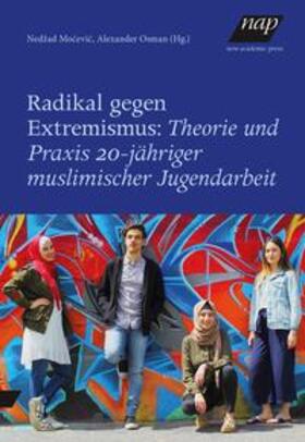 Radikal gegen Extremismus:  Theorie und Praxis 20-jähriger muslimischer Jugendarbeit