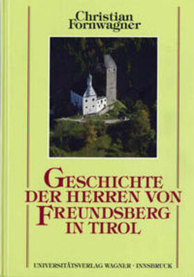 Geschichte der Herren von Freundsberg in Tirol von ihren Anfängen im 12. Jahrhundert bis 1295