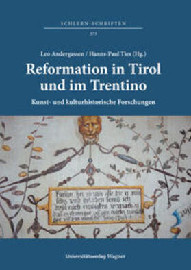 Reformation in Tirol und im Trentino. Kunst- und kulturhistorische Forschungen / Riforma protestante in Tirolo e in Trentino. Studi di storia dell’arte e di storia culturale