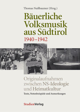Bäuerliche Volksmusik aus Südtirol 1940-1942