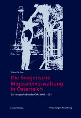 Die Sowjetische Mineralölverwaltung in Österreich