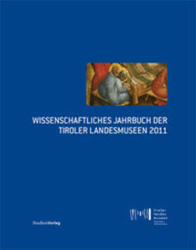 Wissenschaftliches Jahrbuch der Tiroler Landesmuseen 2011
