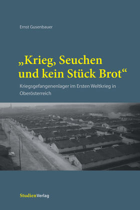 Gusenbauer, E: "Krieg, Seuchen und kein Stück Brot"