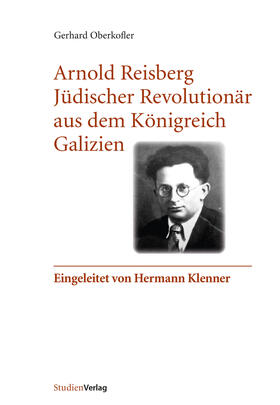 Oberkofler, G: Arnold Reisberg. Jüdischer Revolutionär aus d