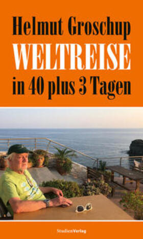 Helmut Groschup. Weltreise in 40 plus 3 Tagen