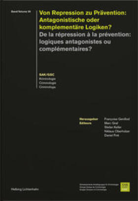 Von Repression zu Prävention: Antagonistische oder komplementäre Logiken? - De la répression à la prévention: Logiques antagonistes ou complémentaires?