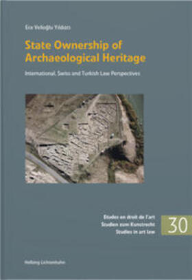 State Ownership of Archaeological Heritage: International, Swiss and Turkish Law Perspectives