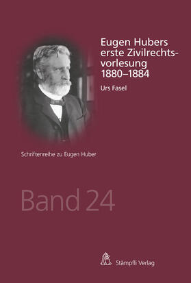 Fasel, U: Eugen Hubers erste Zivilrechtsvorlesung 1880-1884