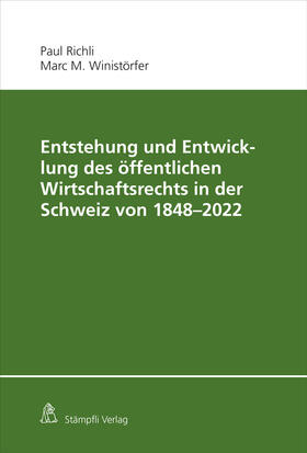 Entstehung und Entwicklung des öffentlichen Wirtschaftsrechts in der Schweiz von 1848 - 2022