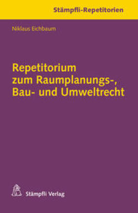 Repetitorium zum Raumplanungs-, Bau- und Umweltrecht