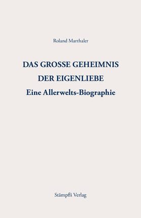 Marthaler, R: GROSSE GEHEIMNIS DER EIGENLIEBE