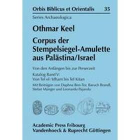 Corpus der Stempelsiegel-Amulette aus Palästina/Israel. Von den Anfängen bis zur Perserzeit. Katalog Band V