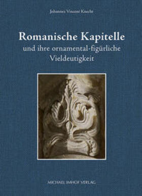 Knecht, J: Romanische Kapitelle und ihre ornamental-figürlic