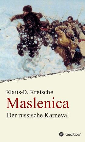 Kreische, K: Maslenica - Der russische Karneval