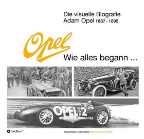 Die visuelle Biografie Adam Opel 1837 - 1895 - Wie alles begann...