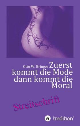 Zuerst kommt die Mode und dann kommt die Moral