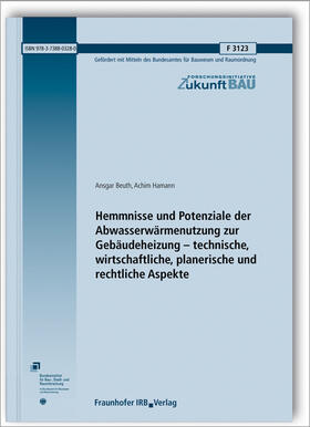 Hemmnisse und Potenziale der Abwasserwärmenutzung zur Gebäudeheizung - technische, wirtschaftliche, planerische und rechtliche Aspekte.