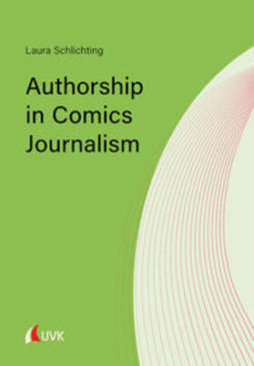 Schlichting, L: Authorship in Comics Journalism