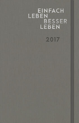 Einfach leben – besser leben: 2017 (Kalender)