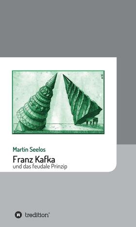 Franz Kafka und das feudale Prinzip